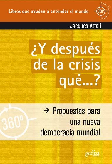 Y DESPUES DE LA CRISIS QUE...?. PROPUESTAS PARA UNA NUEVA DEMOCRACIA MUNDIAL | 9788497843614 | ATTALI,JACQUES