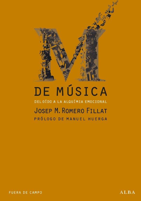 M DE MUSICA. DEL OIDO A LA ALQUIMIA EMOCIONAL | 9788484286172 | ROMERO FILLAT,JOSEP M.