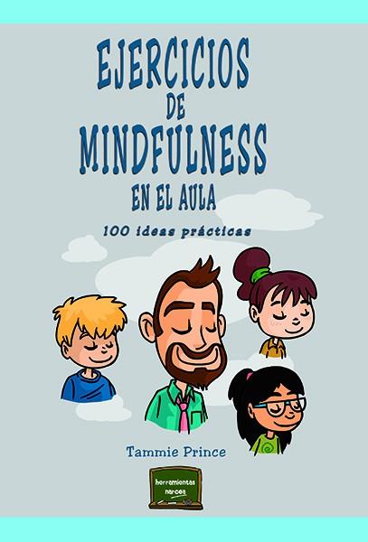 EJERCICIOS DE MINDFULNESS EN EL AULA. 100 IDEAS PRÁCTICAS | 9788427726239 | PRINCE, TAMMIE