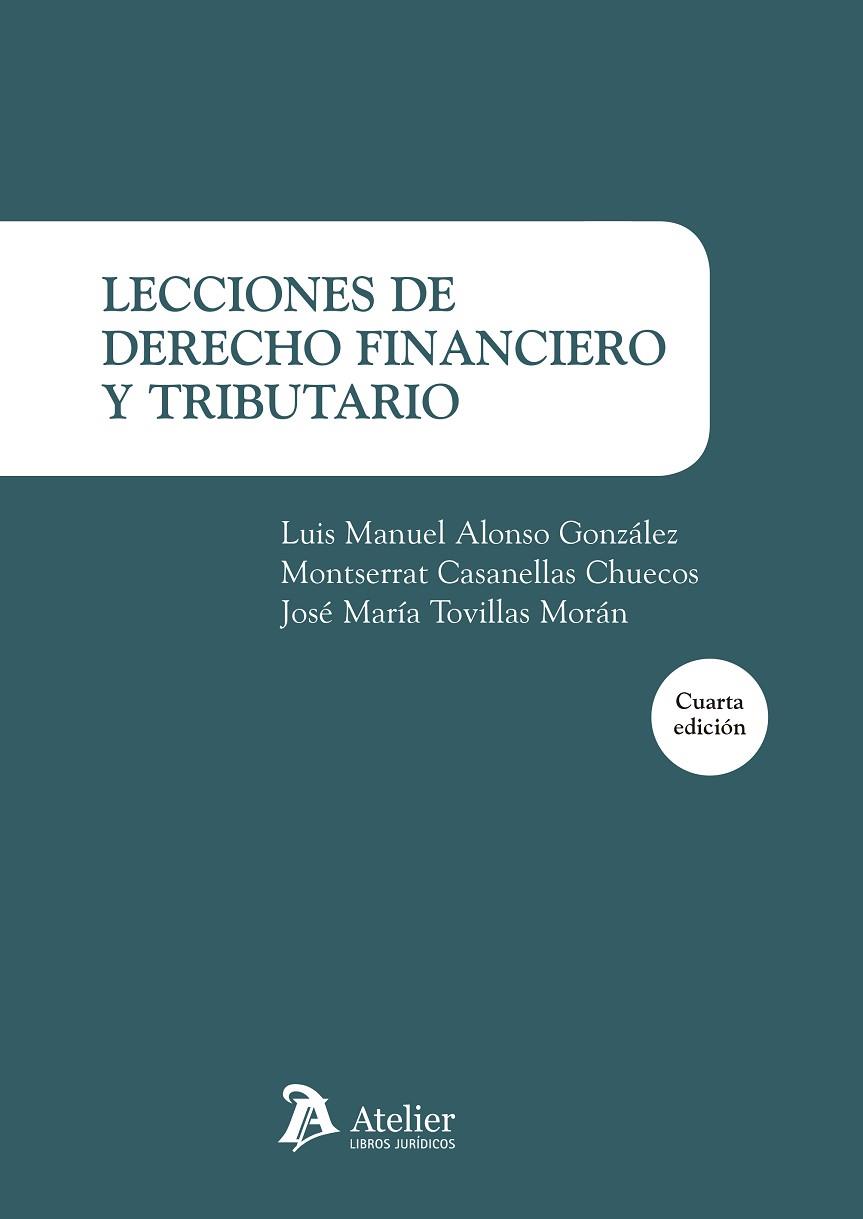 LECCIONES DE DERECHO FINANCIERO Y TRIBUTARIO. | 9788417466459 | JOSÉ M. TOVILLAS MORÁN / MONTSERRAT CASANELLAS CHUECOS / LUIS MANUEL ALONSO GONZÁLEZ