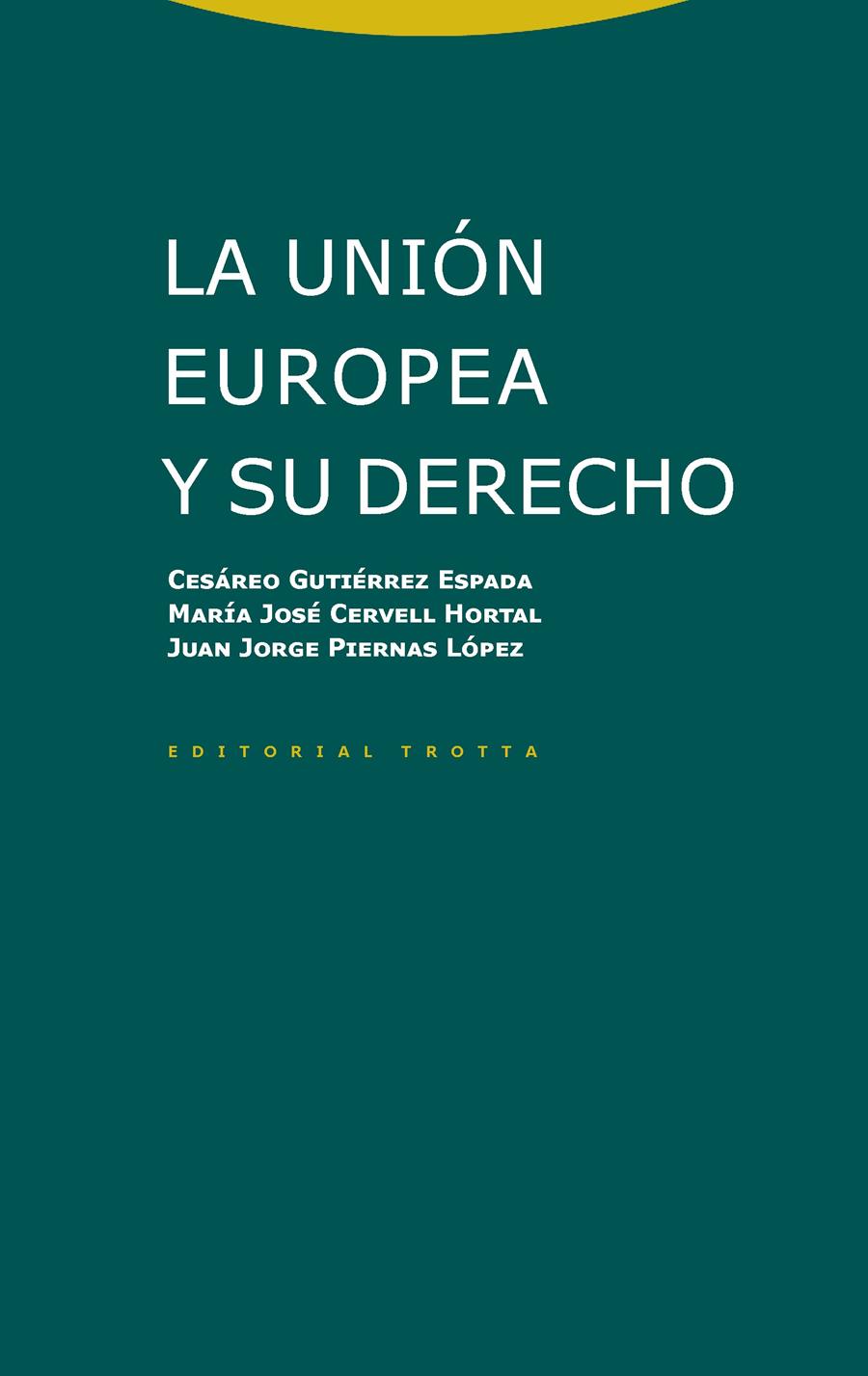 LA UNIÓN EUROPEA Y SU DERECHO | 9788498798128 | GUTIERREZ ESPADA, CESÁREO/CERVELL HORTAL, MARÍA JOSÉ/PIERNAS LÓPEZ, JUAN JORGE