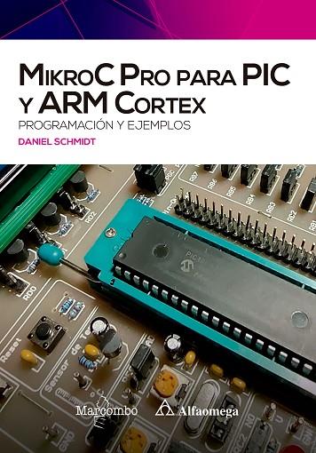MIKROC PRO PARA PIC Y ARM CORTEX: PROGRAMACIÓN Y EJEMPLOS | 9788426734938 | SCHMIDT, DANIEL