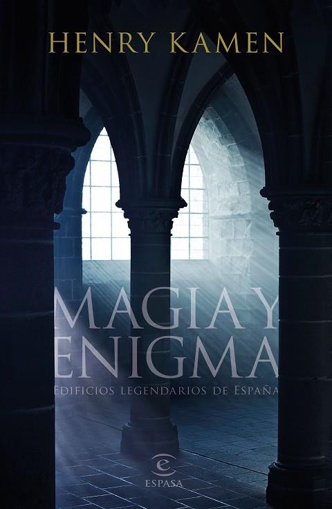 MAGIA Y ENIGMA. EDIFICIOS LEGENDARIOS DE ESPAÑA | 9788467053821 | KAMEN, HENRY