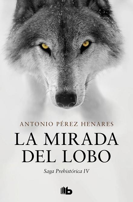 LA MIRADA DEL LOBO (SAGA PREHISTÓRICA 4) | 9788413145167 | PÉREZ HENARES, ANTONIO