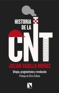 HISTORIA DE LA CNT. UTOPÍA, PRAGMATISMO Y REVOLUCIÓN | 9788490975671 | VADILLO MUÑOZ, JULIÁN