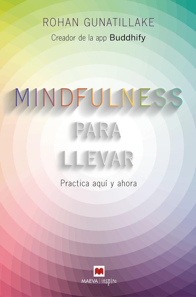MINDFULNESS PARA LLEVAR. PRACTICA AQUI Y AHORA | 9788416363957 | GUNATILLAKE,ROHAN