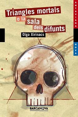 TRIANGLES MORTALS O LA SALA DELS DIFUNTS | 9788448923662 | XIRINACS,OLGA