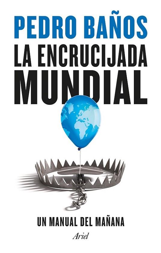 LA ENCRUCIJADA MUNDIAL. UN MANUAL DEL MAÑANA | 9788434435834 | BAÑOS, PEDRO