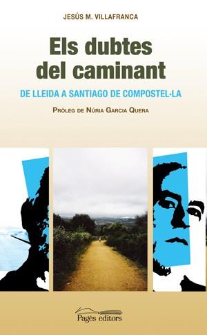 DUBTES DEL CAMINANT. DE LLEIDA A SANTIAGO DE COMPOSTELA | 9788497795210 | VILLAFRANCA,JESUS M.