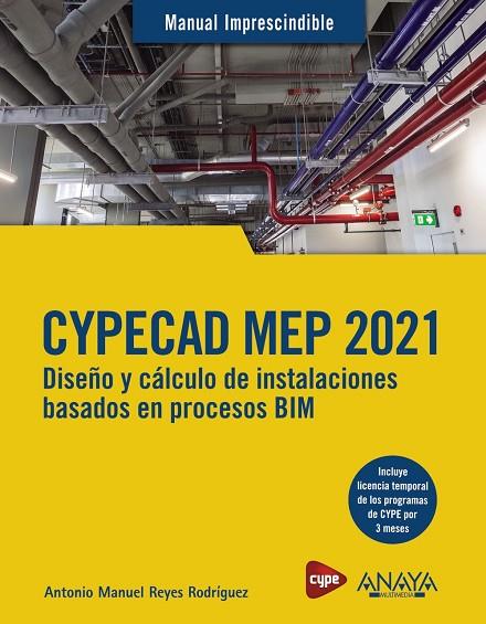 CYPECAD MEP 2021. DISEÑO Y CÁLCULO DE INSTALACIONES BASADOS EN PROCESOS BIM  | 9788441543638 | REYES RODRÍGUEZ, ANTONIO MANUEL