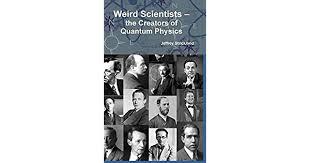 WEIRD SCIENTISTS - THE CREATORS OF QUANTUM PHYSICS | 9781257976249