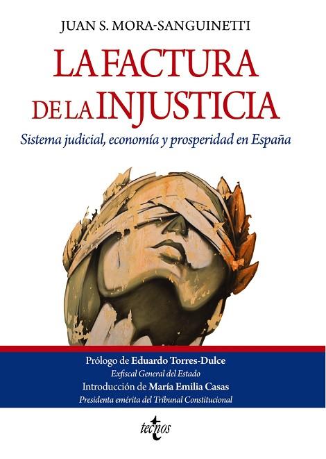 LA FACTURA DE LA INJUSTICIA. SISTEMA JUDICIAL, ECONOMÍA Y PROSPERIDAD EN ESPAÑA | 9788430984190 | MORA-SANGUINETTI, JUAN S.