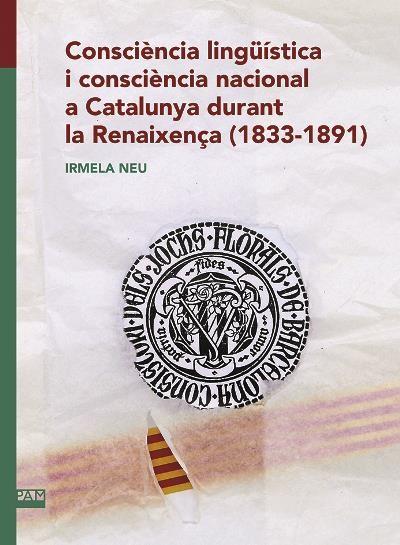 CONSCIÈNCIA LINGÜÍSTICA I CONSCIÈNCIA NACIONAL A CATALUNYA DURANT LA RENAIXENÇA 1833-1891 | 9788491912293 | NEU, IRMELA