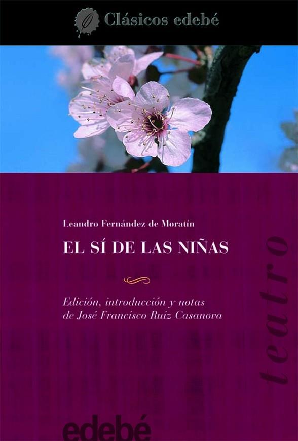 SI DE LAS NIÑAS , TEATRO(NOTAS DE JOSE Fº RUIZ CASANOVA) | 9788423667475 | FERNANDEZ DE MORATIN,LEANDRO