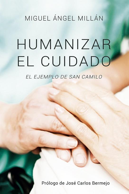 HUMANIZAR EL CUIDADO. EL EJEMPLO DE SAN CAMILO | 9788429329698 | GUILLÉN, MIGUEL ANGEL