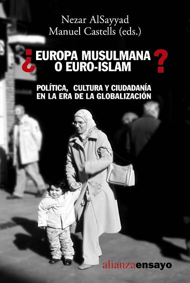 EUROPA MUSULMANA O EURO-ISLAM? POLITICA, CULTURA Y CIUDADANIA EN LA ERA DE LA GLOBALIZACION | 9788420637075 | CASTELLS,MANUEL ALSAYYAD,NEZAR