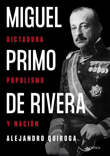 MIGUEL PRIMO DE RIVERA.DICTADURA, POPULISMO Y NACIÓN | 9788491994619 | QUIROGA FERNÁNDEZ DE SOTO, ALEJANDRO