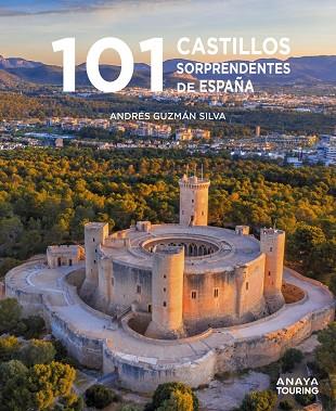 101 CASTILLOS SORPRENDENTES DE ESPAÑA  | 9788491586920 | GUZMÁN SILVA, ANDRÉS