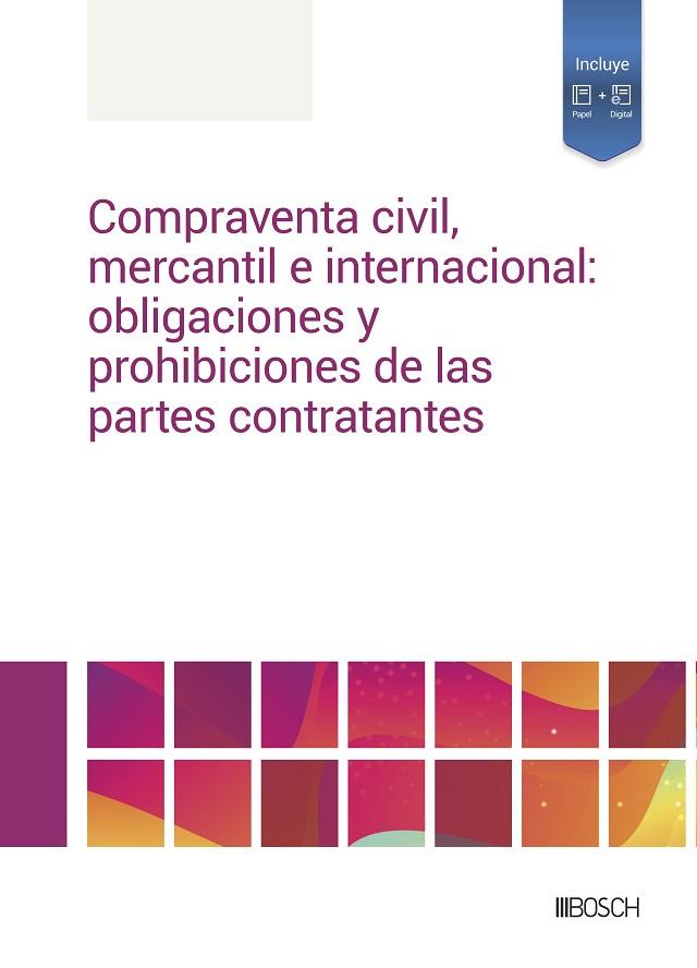 COMPRAVENTA CIVIL, MERCANTIL E INTERNACIONAL: OBLIGACIONES Y PROHIBICIONES DE LAS PARTES CONTRATANTES | 9788490907184