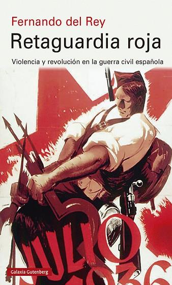RETAGUARDIA ROJA. VIOLENCIA Y REVOLUCION EN LA GUERRA CIVIL ESPAÑOLA | 9788417747886 | DEL REY, FERNANDO