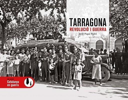 TARRAGONA REVOLUCIO I GUERRA | 9788419736246 | JORDI PIQUE PADRO