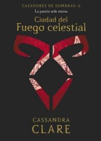 CIUDAD DEL FUEGO CELESTIAL.  CAZADORES DE SOMBRAS 6 | 9788408215523 | CLARE, CASSANDRA