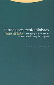 INTUICIONES ECOFEMINISTAS,ENSAYO PARA REPENSAR  EL CONOCIMIE | 9788481644142 | GEBARA,IVONE