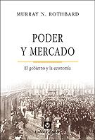 PODER Y MERCADO. EL GOBIERNO Y LA ECONOMÍA | 9788472096578 | ROTHBARD, MURRAY N.