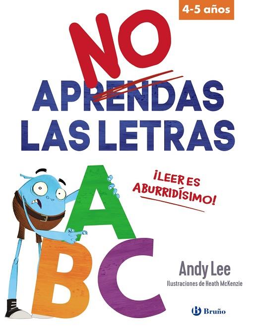 NO APRENDAS LAS LETRAS. 4-5 AÑOS | 9788469669556 | LEE, ANDY