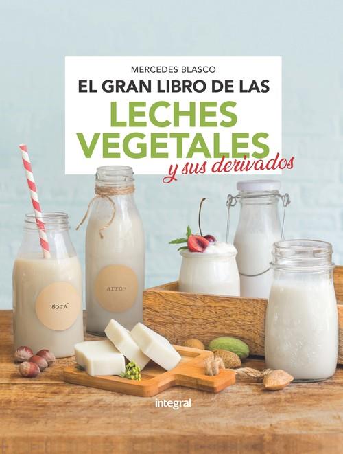 EL GRAN LIBRO DE LAS LECHES VEGETALES Y SUS DERIVADOS | 9788491181552 | BLASCO GIMENO, MERCEDES