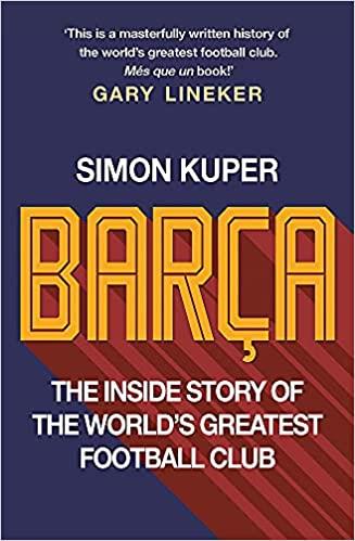 BARÇA: THE INSIDE STORY OF THE WORLD'S GREATEST FOOTBALL CLUB  | 9781780724744 | SIMON KUPER