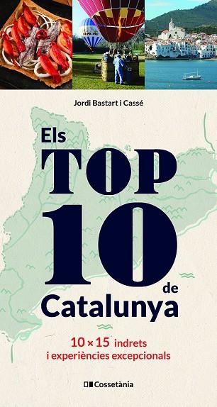 ELS TOP 10 DE CATALUNYA. 10 X 15 INDRETS I EXPERIÈNCIES EXCEPCIONALS | 9788413560496 | BASTART I CASSÉ, JORDI