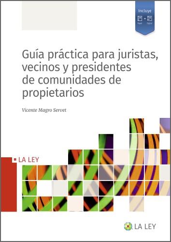 GUÍA PRÁCTICA PARA JURISTAS, VECINOS Y PRESIDENTES DE COMUNIDADES DE PROPIETARIO | 9788419032898 | MAGRO SERVET, VICENTE
