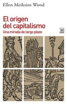 EL ORIGEN DEL CAPITALISMO. UNA MIRADA DE LARGO PLAZO | 9788432320095 | WOOD, ELLEN MEIKSINS