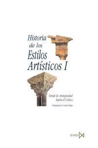 HISTORIA DE LOS ESTILOS ARTISTICOS I DESDE LA ANTIGUEDAD HASTA EL GOTICO | 9788470900327 | HATJE,URSULA