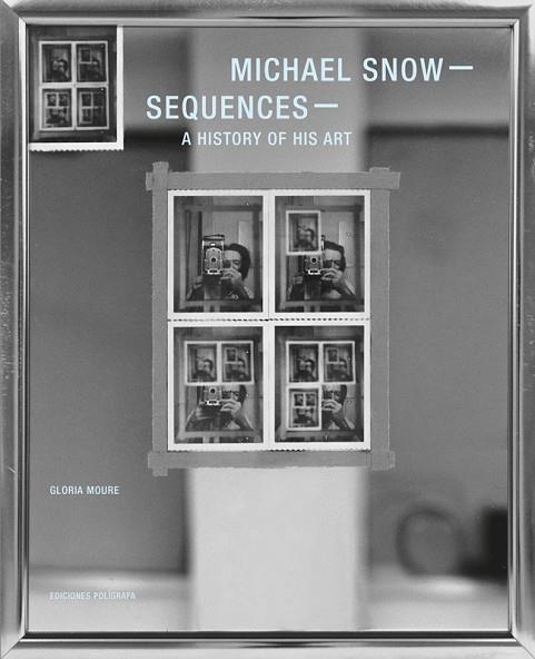 MICHAEL SNOW SEQUENCES A HISTORY OF HIS ART | 9788434313521 | MOURE,GLORIA