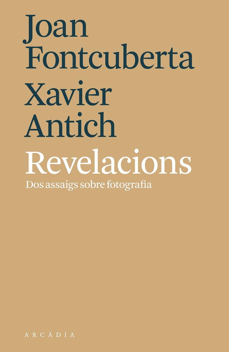 REVELACIONS,DOS ASSAIGS SOBRE FOTOGRAFIA | 9788494820564 | FONTCUBERTA, JOAN/ANTICH, XAVIER