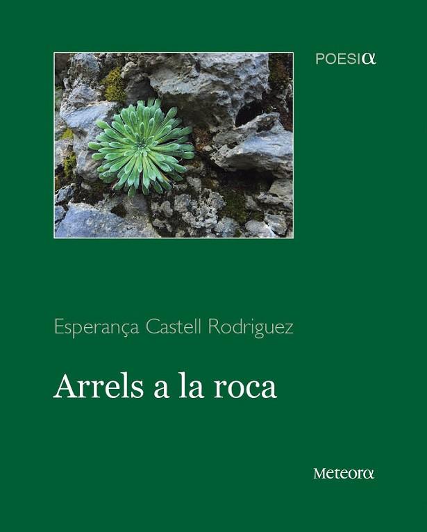 ARRELS A LA ROCA | 9788494542800 | CASTELL RODRIGUEZ,ESPERANÇA