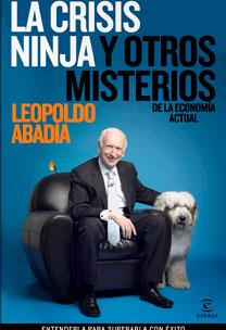 CRISIS NINJA Y OTROS MISTERIOS DE LA ECONOMIA ACTUAL | 9788467030150 | ABADIA,LEOPOLDO