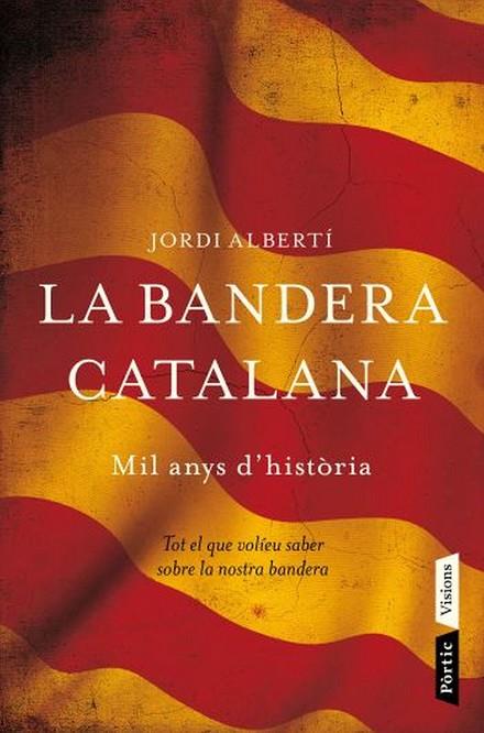 BANDERA CATALANA MIL ANYS D,HISTORIA | 9788498091496 | ALBERTI,JORDI