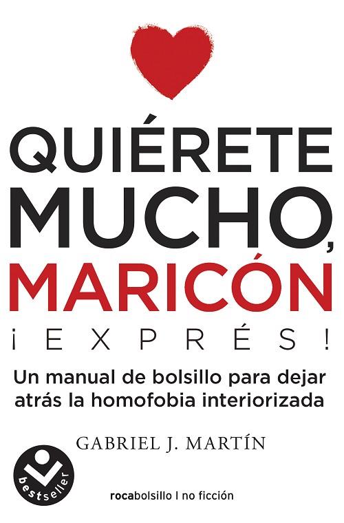 QUIÉRETE MUCHO, MARICÓN EXPRESS. UN MANUAL DE BOLSILLO PARA DEJAR ATRÁS LA HOMOFOBIA INTERIORIZADA | 9788416859672 | MARTÍN, GABRIEL J.