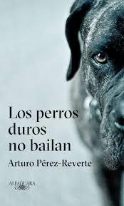 LOS PERROS DUROS NO BAILAN | 9788420432694 | PEREZ REVERTE,ARTURO