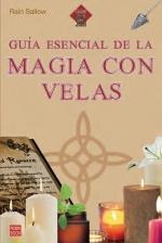 GUÍA ESENCIAL DE LA MAGIA CON VELAS. DESCUBRA EL PODER MÁGICO DE LAS VELAS | 9788499177250 | SALLOW, RAIN