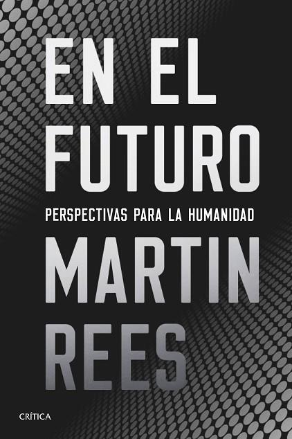 EN EL FUTURO. PERSPECTIVAS PARA LA HUMANIDAD | 9788491991021 | REES, MARTIN