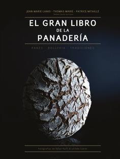 EL GRAN LIBRO DE LA PANADERÍA. PANES-BOLLERÍA-TRADICIONES | 9788446047681 | LANIO,JEAN-MARIE /MARIE,THOMAS / MITAILLE,PATRICE
