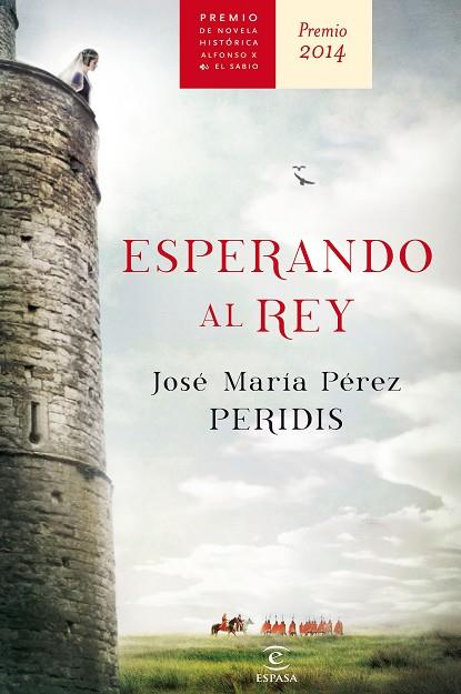 ESPERANDO AL REY PREMIO 2014 DE NOVELA HISTORICA ALFONSO X EL SABIO | 9788467043006 | PEREZ,JOSE MARIA (PERIDIS)