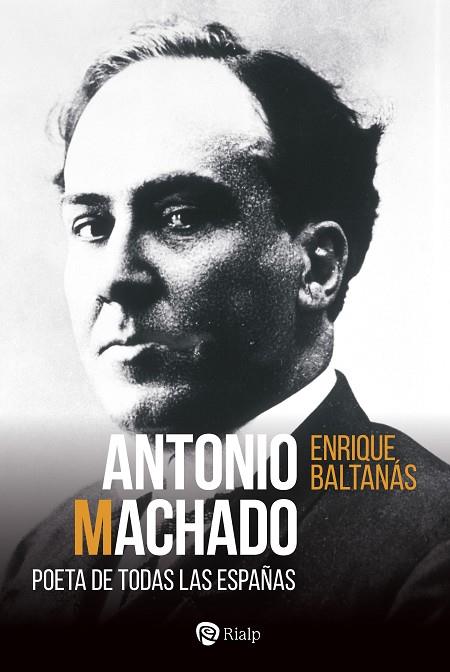 ANTONIO MACHADO. POETA DE TODAS LAS ESPAÑAS | 9788432163517 | BALTANÁS GONZÁLEZ, ENRIQUE