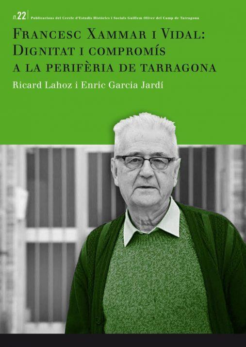 FRANCESC XAMMAR I VIDAL: DIGNITAT I COMPROMIS A LA PERIFERIA DE TARRAGONA | 9788493510893 | LAHOZ,RICARD GARCIA JARDI,ENRIC