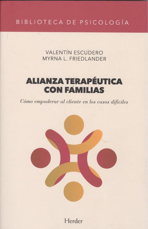 ALIANZA TERAPÉUTICA CON FAMILIAS. CÓMO EMPODERAR AL CLIENTE EN LOS CASOS DIFÍCILES | 9788425441684 | ESCUDERO, VALENTÍN/FRIEDLANDER, MYRNA L.
