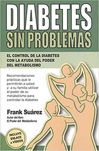 DIABETES SIN PROBLEMAS: EL CONTROL DE LA DIABETES CON LA AYUDA DEL PODER DEL METABOLISMO | 9788494116612 | FRANK,SUAREZ
